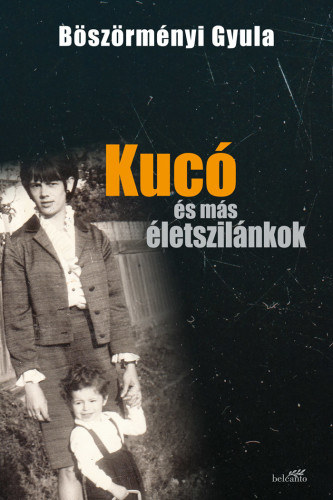 B�sz�rm�nyi Gyula - Kuc� �s m�s �letszil�nkok - kem�ny k�t�s