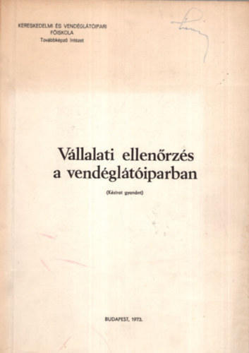 Vllalati ellenrzs a vendgltiparban - Kereskedelmi s Vendgltipari Fiskola Budapest, 1973.