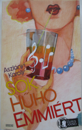 Aszl�nyi K�roly - Sok h�h� Emmi�rt