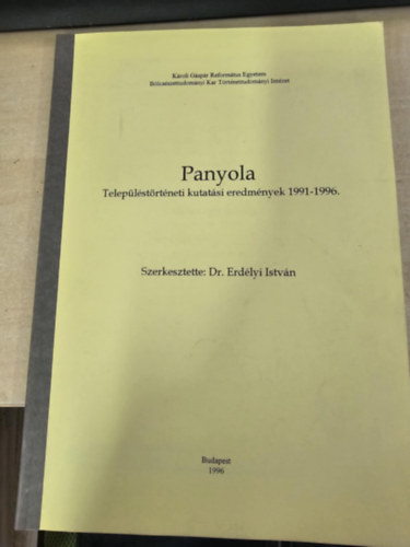 Erd�lyi Istv�n  (Szerk.) - Panyola - Telep�l�st�rt�neti kutat�si eredm�nyek 1991-1996