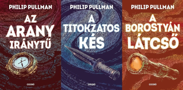 Philip Pullman - Az Úr sötét anyagai I-III. (Az arany iránytű (Északi fény) - A titokzatos kés - A borostyán látcső)