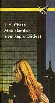 J. H. Chase - Miss Blandish nem kap orchid�t