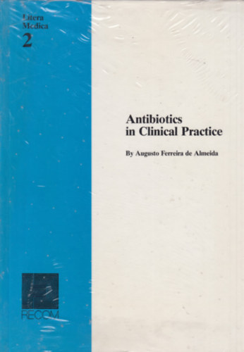 Augusto Ferreira de Almeida - Antibiotics in Clinical Practice (Antibiotikumok a klinikai gyakorlatban - angol nyelv�)