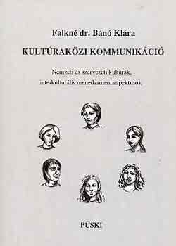 Falkn Dr. Bn Klra - Kultrakzi kommunikci - Nemzeti s szervezeti kultrk, interkulturlis menedzsment aspektusok