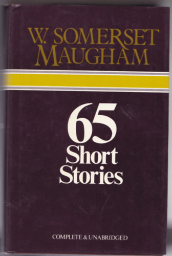 W.  Somerset Maugham - 65 Short Stories
