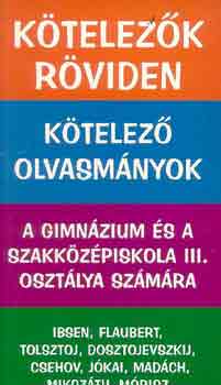 Vadai Istv�n  (szerk.) - K�telez�k r�viden 3. (Ibsen, Flaubert, Tolsztoj, Csehov, J�kai)