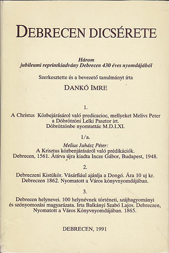 Dankó Imre (szerk.) - Debrecen dícsérete : Három jubileumi reprintkiadvány Debrecen 430 éves nyomdájából