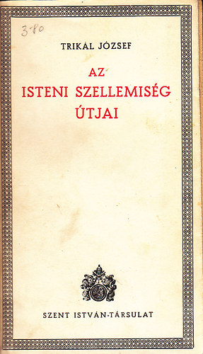 Trikl Jzsef - Az isteni szellemisg tjai