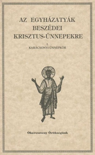 Vany� L�szl� (szerk.) - Az egyh�zaty�k besz�dei Krisztus-�nnepekre I-II.