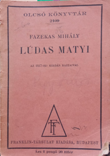 Fazekas Mih�ly - L�das Matyi - Komikai elbesz�l�s. Az 1817-iki kiad�s rajzaival.