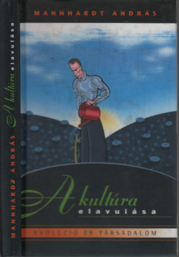 Mannhardt Andr�s - A kult�ra elavul�sa (Evol�ci� �s t�rsadalom)