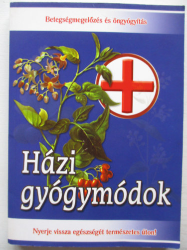 Házi gyógymódok - Nyerje vissza egészségét természetes úton!