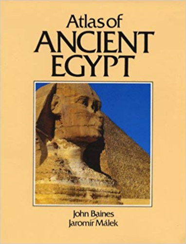 Jaromir Mlek John Baines - Atlas of Ancient Egypt