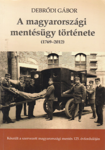 Debrődi Gábor - A magyarországi mentésügy története (1769-2012)