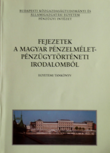Bánfi Tamás (szerk.) - Fejezetek a magyar pénzelmélet-pénzügytörténeti irodalomból