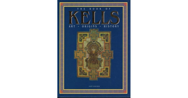 Iain Zaczek - The Book of Kells: Art, Origins, History