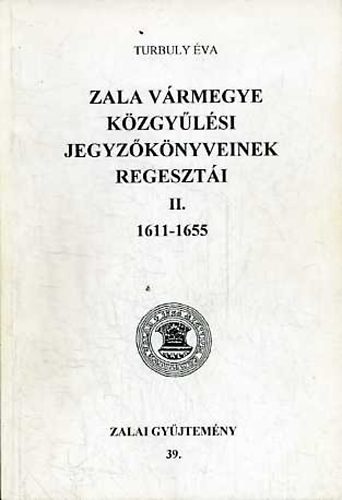 Turbuly va - Zala vrmegye kzgylsi jegyzknyveinek regeszti II. 1611-1655