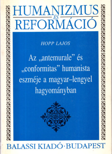Hopp Lajos - Az ""antemurale"" �s a ""conformitas"" humanista eszm�je a magyar-lengyel hagyom�nyban