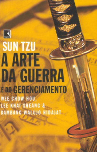 Lee Khai Sheang, Bambang Walujo Hidajat Wee Chow Hou - Sun Tzu. A Arte da Guerra e do Gerenciamento
