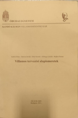Darvas Istvn, Dly Kornl, Khegyi Lszl, Rajkai Ferenc Ambr Pter - Villamos tervezsi alapismeretek (EKVK 2089)