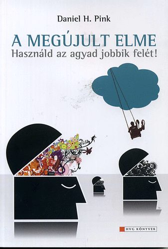 Daniel H. Pink - A megjult elme - Hasznld az agyad jobbik felt!