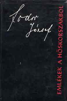 Fodor J�zsef - Eml�kek a h�skorszakb�l