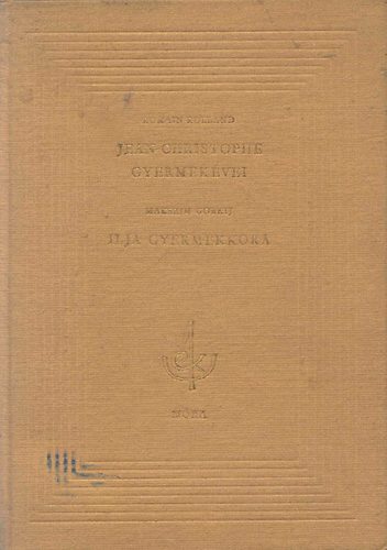 R. Rolland; M. Gorkij - Jean-Christophe gyermek�vei - Ilja gyermekkora
