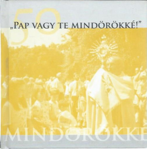 "Pap vagy te mind�r�kk�" - Dr. Varj� Imre kanonok, v�rpl�b�nos