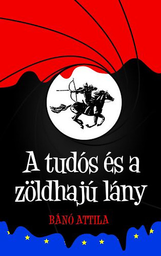 Bn Attila - A tuds s a zldhaj lny
