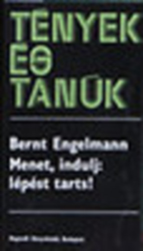 Bernt Engelmann - Menet,indulj:lpst tarts! (Tnyek s tanuk)