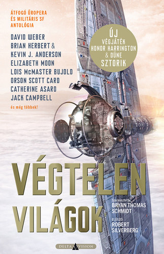 Weber, David, Herbert, Brian- Anderson, Kevin J., Elizabeth Moon, Lois McMaster Bujold, Orson Scott Card, Jack Campbell Bryan Thomas Schmidt  (Szerk.) - Vgtelen vilgok