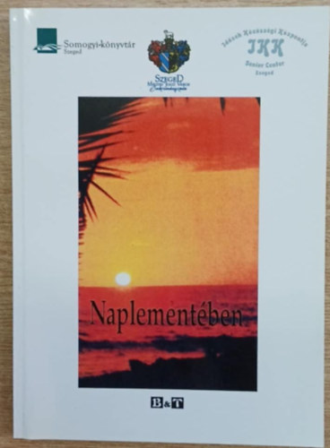 Boros Gyula szerk. - Naplementben -  Vlogats a Dlmagyarorszgban megjelent plyzatra bekldtt anyagokbl