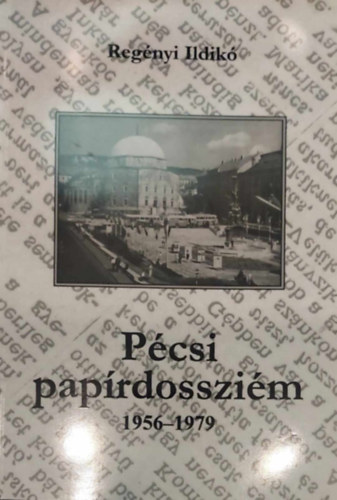 Reg�nyi Ildik� - P�csi pap�rdosszi�m 1956-1979
