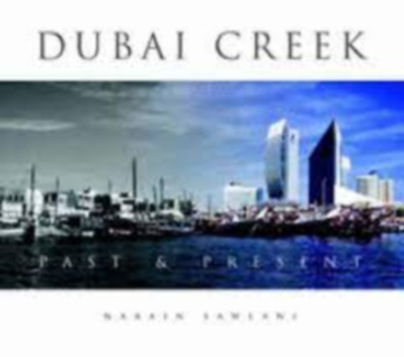 Narain Sawlani - Dubai Creek : Past and Present