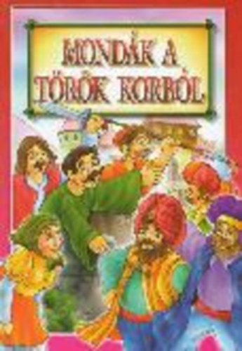 B�csi Gy. Antal  (szerk.) - Mond�k a t�r�k korb�l