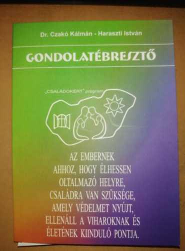 Dr. Haraszti Istvn Czak Klmn - Gondolatbreszt: Az embernek ahhoz, hogy lhessen oltalmaz helyre, csaldra van szksge, amely vdelmet nyjt, ellenll a viharoknak s letnek kiindul pontja