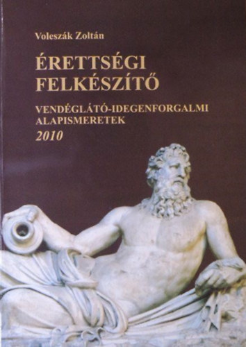 Volesz�k Zolt�n - �retts�gi felk�sz�t� vend�gl�t�-idegenforgalmi alapismeretek 2010