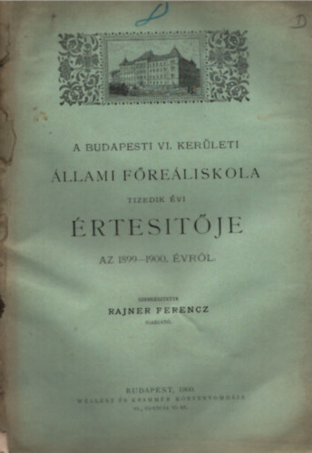 Rajner Ferencz - A Budapesti VI. kerleti llami Freliskola tizedik vi rtestje az 1899-1900 vrl