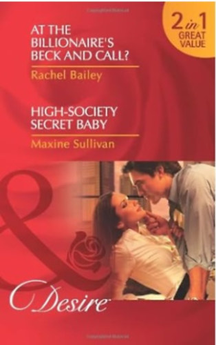 Maxine Sullivan Rachel Bailey - At the Billionaire's Beck and Call?: AND High-Society Secret Baby