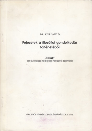 Dr. Kiss Lszl - Fejezetek a filozfiai gondolkods trtnetbl