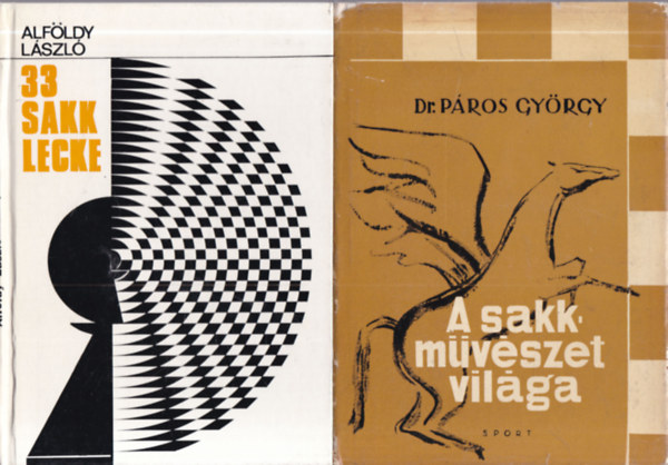 Dr. Páros György Alföldy László - 2 db. sakk (33 sakklecke + A sakkművészet világa)