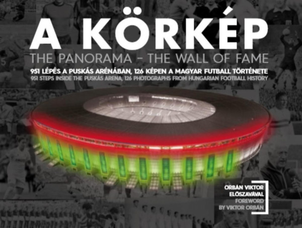 Magyar Sport�js�g�r�k Sz�vets�ge S. T�th J�nos - A k�rk�p: 951 l�p�s a Pusk�s Ar�n�ban, 126 k�pen a magyar futball t�rt�nete