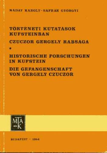 Nday Kroly; Sfrn Gyrgyi - Trtneti kutatsok Kufsteinban - Czuczor Gergely rabsga