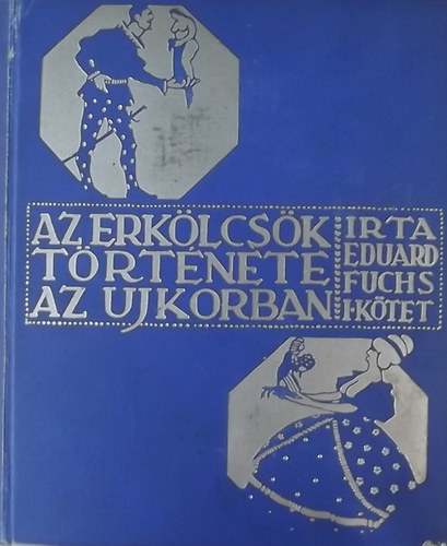 Eduard Fuchs - Az erk�lcs�k t�rt�nete az ujkorban I. (A renaissance)