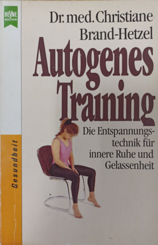 Dr. Christiane Brand-Hetzel - Autogenes Training - Die Entspannungstechnik f�r innere Ruhe und Gelassenheit