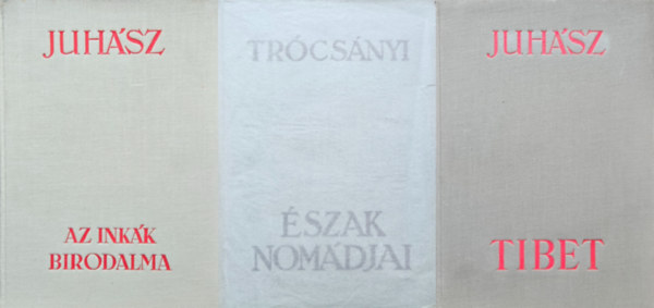 Trócsányi Zoltán Juhász Vilmos - 3 db Athenaeum Kiadó útleírás: Az inkák birodalma + Észak nomádjai + Tibet