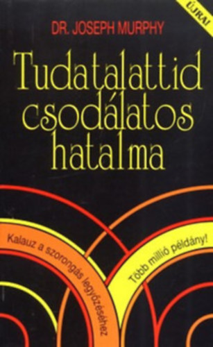 dr. Murphy Joseph - Tudatalattid csodlatos hatalma 1-3.