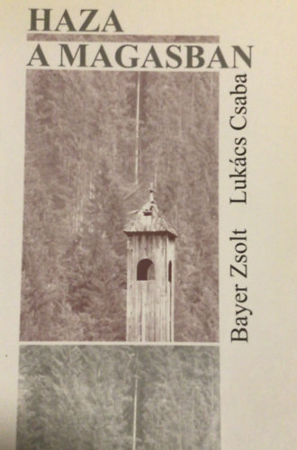 Bayer Zsolt . Luk�cs Csaba - Haza a magasban