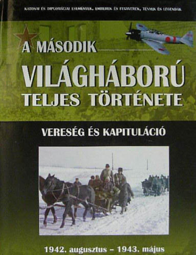 Balogh Zsolt - A második világháború teljes története 5. - Vereség és kapituláció