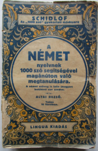 Altai Rezs� - Schidlof gyakorlati m�dszere idegen nyelvek mag�n�ton val� tanul�s�ra (az 1000 sz� m�dszere) - A n�met nyelvnek 1000 sz� seg�ts�g�vel mag�n�ton val� megtanul�s�ra (10db.f�zet,tokban)